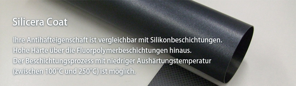 Silicera Coat Seine Antihafteigenschaft ist vergleichbar mit Silikon. Hohe Härte über die Fluorpolymerbeschichtung hinaus Ein Beschichtungsprozess mit niedriger Aushärtungstemperatur (zwischen 100°C and 250°C) ist möglich.